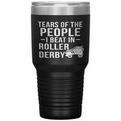 Funny Tumbler Tears Of The People I Beat In Roller Derby Laser Etched 30oz Stainless Steel Tumbler