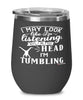 Funny Tumbling Wine Glass I May Look Like I'm Listening But In My Head I'm Tumbling 12oz Stainless Steel Black