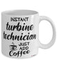 Funny Turbine Technician Mug Instant Turbine Technician Just Add Coffee Cup White