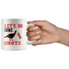 Funny Turkey Hunting Mug Lets Do Some Shots 11oz White Coffee Mugs