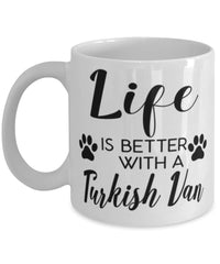 Funny Turkish Van Cat Mug Life Is Better With A Turkish Van Coffee Cup 11oz 15oz White