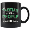 Funny Turtle Mug Turtles Are People Too 11oz Black Coffee Mugs