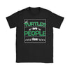 Funny Turtle Shirt Turtles Are People Too Gildan Womens T-Shirt