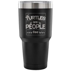 Funny Turtle Travel Mug Turtles Are People Too 30 oz Stainless Steel Tumbler