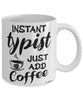 Funny Typist Mug Instant Typist Just Add Coffee Cup White
