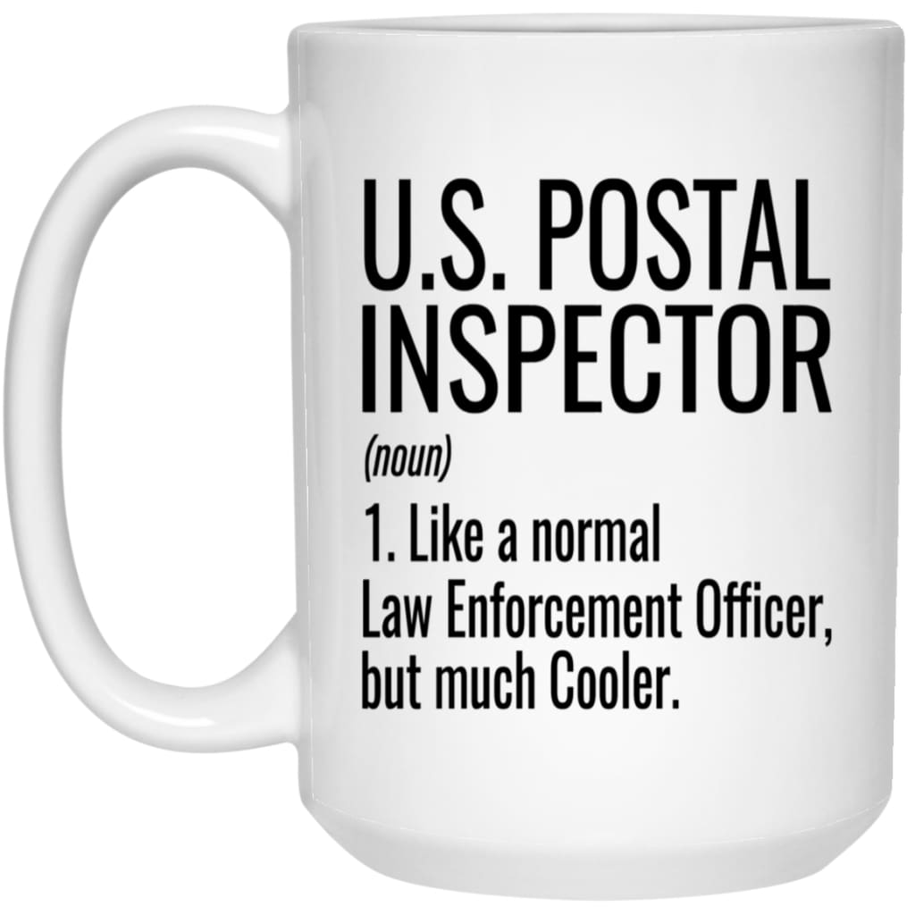 Funny U.S. Postal Inspector Mug Gift Like A Normal Law Enforcement Officer But Much Cooler Coffee Cup 15oz White 21504