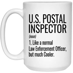 Funny U.S. Postal Inspector Mug Gift Like A Normal Law Enforcement Officer But Much Cooler Coffee Cup 15oz White 21504