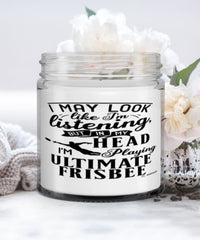 Funny Ultimate Frisbee Candle I May Look Like I'm Listening But In My Head I'm Playing Ultimate Frisbee 9oz Vanilla Scented Candles Soy Wax