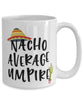 Funny Umpire Mug Nacho Average Umpire Coffee Cup 15oz White