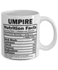 Funny Umpire Nutritional Facts Coffee Mug 11oz White