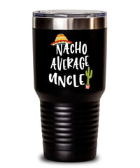 Funny Uncle Tumbler Nacho Average Uncle Tumbler 20oz 30oz Stainless Steel