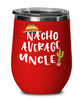 Funny Uncle Wine Tumbler Gift Nacho Average Uncle Wine Glass Stemless 12oz Stainless Steel