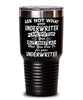 Funny Underwriter Tumbler Ask Not What Your Underwriter Can Do For You 30oz Stainless Steel Black