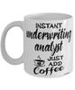 Funny Underwriting Analyst Mug Instant Underwriting Analyst Just Add Coffee Cup White