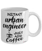 Funny Urban Engineer Mug Instant Urban Engineer Just Add Coffee Cup White