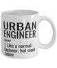 Funny Urban Engineer Mug Like A Normal Engineer But Much Cooler Coffee Cup 11oz 15oz White