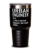 Funny Urban Engineer Tumbler Like A Normal Engineer But Much Cooler 30oz Stainless Steel Black