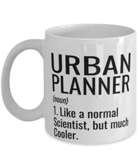 Funny Urban Planner Mug Like A Normal Scientist But Much Cooler Coffee Cup 11oz 15oz White