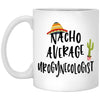 Funny Urogynecologist Mug Gift Nacho Average Urogynecologist Coffee Cup 11oz White XP8434