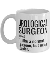 Funny Urological Surgeon Mug Like A Normal Surgeon But Much Cooler Coffee Cup 11oz 15oz White