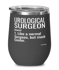 Funny Urological Surgeon Wine Glass Like A Normal Surgeon But Much Cooler 12oz Stainless Steel Black
