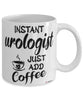 Funny Urologist Mug Instant Urologist Just Add Coffee Cup White