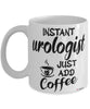 Funny Urologist Mug Instant Urologist Just Add Coffee Cup White