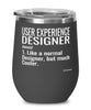 Funny User Experience UX Designer Wine Glass Like A Normal Designer But Much Cooler 12oz Stainless Steel Black