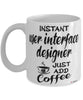 Funny User Interface UI Designer Mug Instant User Interface UI Designer Just Add Coffee Cup White