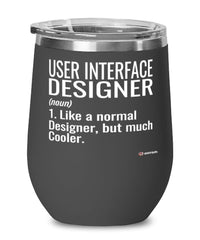 Funny User Interface UI Designer Wine Glass Like A Normal Designer But Much Cooler 12oz Stainless Steel Black
