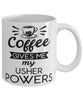 Funny Usher Mug Coffee Gives Me My Usher Powers Coffee Cup 11oz 15oz White