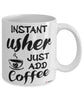 Funny Usher Mug Instant Usher Just Add Coffee Cup White