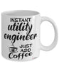 Funny Utility Engineer Mug Instant Utility Engineer Just Add Coffee Cup White