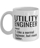 Funny Utility Engineer Mug Like A Normal Engineer But Much Cooler Coffee Cup 11oz 15oz White