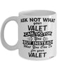 Funny Valet Mug Ask Not What Your Valet Can Do For You Coffee Cup 11oz 15oz White