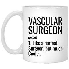 Funny Vascular Surgeon Mug Gift Like A Normal Surgeon But Much Cooler Coffee Cup 11oz White XP8434