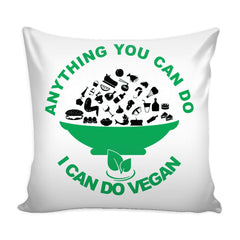Funny Vegan Graphic Pillow Cover Anything You Can Do I Can Do Vegan