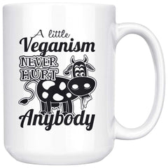 Funny Vegan Mug A Little Veganism Never Hurt Anybody 15oz White Coffee Mugs