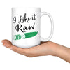 Funny Vegan Mug I Like It Raw 15oz White Coffee Mugs