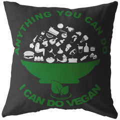 Funny Vegan Pillows Anything You Can Do I Can Do Vegan