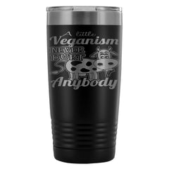 Funny Vegan Travel Mug Veganism Never Hurt Anybody 20oz Stainless Steel Tumbler