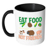 Funny Vegan Vegetarian Mug Eat Food Not Friends White 11oz Accent Coffee Mugs