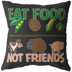 Funny Vegan Vegetarian Pillows Eat Food Not Friends