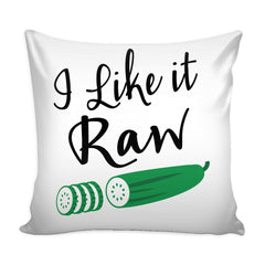 Funny Vegetarian Vegan Graphic Pillow Cover I Like It Raw