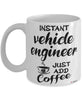 Funny Vehicle Engineer Mug Instant Vehicle Engineer Just Add Coffee Cup White