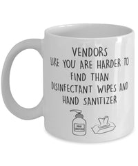 Funny Vendor Mug Vendors Like You Are Harder To Find Than Coffee Mug 11oz White