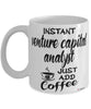 Funny Venture Capital Analyst Mug Instant Venture Capital Analyst Just Add Coffee Cup White