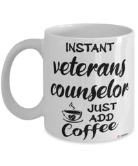 Funny Veterans Counselor Mug Instant Veterans Counselor Just Add Coffee Cup White