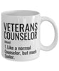 Funny Veterans Counselor Mug Like A Normal Counselor But Much Cooler Coffee Cup 11oz 15oz White