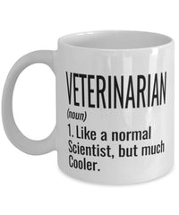 Funny Veterinarian Mug Like A Normal Scientist But Much Cooler Coffee Cup 11oz 15oz White